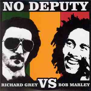 Richard Grey vs. Bob Marley - No Deputy ( I Shot The Sheriff 2008) FLAC