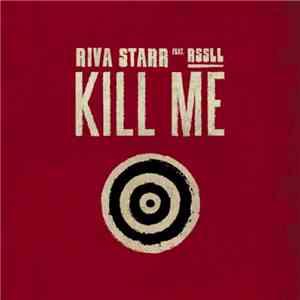 Riva Starr Feat. Rssll - Kill Me FLAC