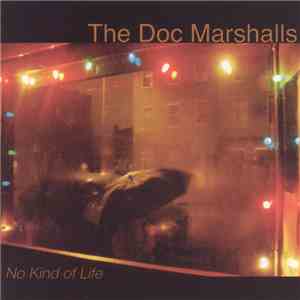 The Doc Marshalls - No Kind of Life FLAC