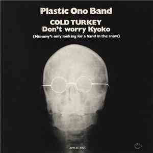 The Plastic Ono Band - Cold Turkey / Don't Worry Kyoko (Mummy's Only Looking For A Hand In The Snow) FLAC