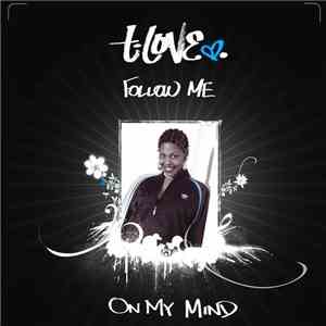 T-Love - Follow Me / On My Mind FLAC