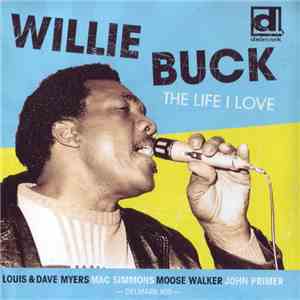 Willie Buck - The Life I Love FLAC