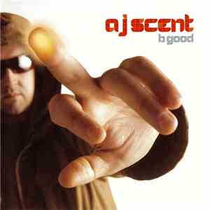 AJ Scent - B Good FLAC