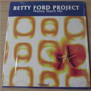 Betty Ford Project - Wanna Touch Me FLAC