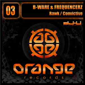 B-Ware  & Frequencerz - Rawk / Convictive FLAC