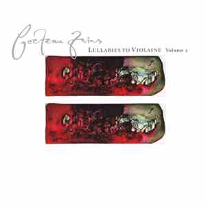 Cocteau Twins - Lullabies To Violaine - Volume 2 FLAC