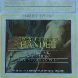 Georg Friedrich Händel, Nürnberger Symphoniker, Hanspeter Gmür - Wassermusik / Water Music Suiten / Suites Nos. 1-3 FLAC