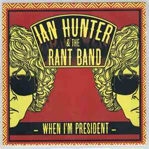 Ian Hunter & The Rant Band - When I'm President FLAC