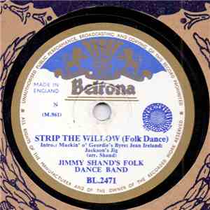 Jimmy Shand's Folk Dance Band - Strip The Willow / Strathmore Whirl FLAC
