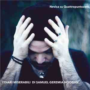 Nevica Su Quattropuntozero - I Diari Miserabili Di Samuel Geremia Hogan FLAC