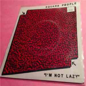Square People - I'm Not Lazy FLAC