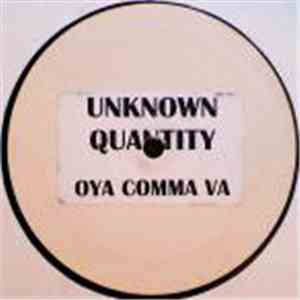 Unknown Quantity - Oya Comma Va / Are You That Somebody? FLAC