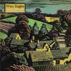 Wan Eagles - A New Start, A Quiet Life, Then Everything Falls Apart Again FLAC