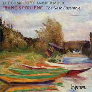 Francis Poulenc - The Nash Ensemble - The Complete Chamber Music FLAC
