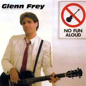 Glenn Frey - No Fun Aloud FLAC