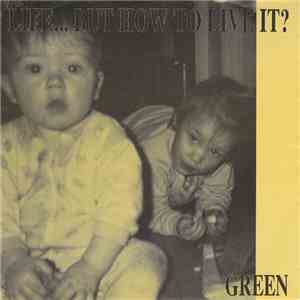 Life... But How To Live It? - Green FLAC