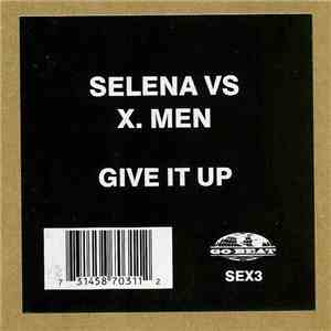 Selena Vs X. Men - Give It Up FLAC