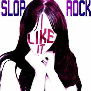 Slop Rock - I Like It FLAC