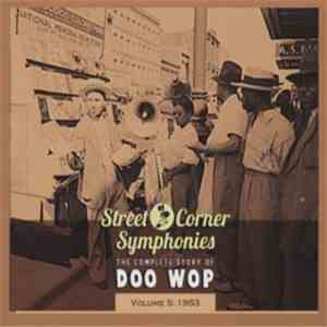 Various - Street Corner Symphonies - The Complete Story Of Doo Wop, Volume 5 : 1953 FLAC