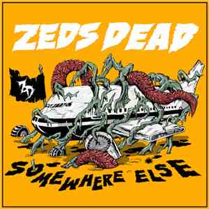 Zeds Dead - Somewhere Else FLAC