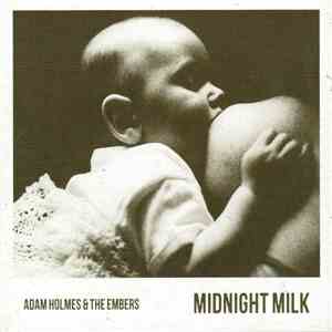 Adam Holmes & The Embers - Midnight Milk FLAC