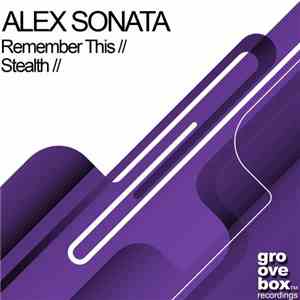 Alex Sonata - Remember This / Stealth FLAC