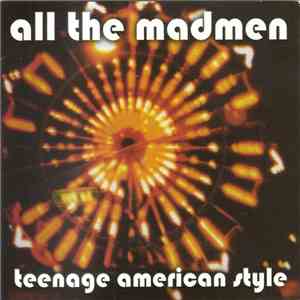 All The Madmen  - Teenage American Style FLAC