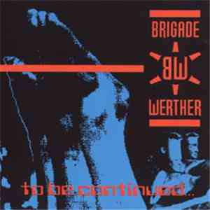 Brigade Werther - To Be Continued... FLAC