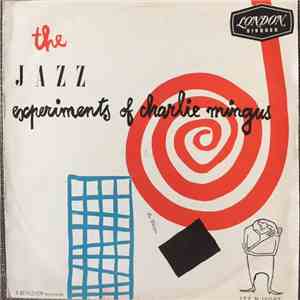 Charlie Mingus - The Jazz Experiments Of Charlie Mingus FLAC
