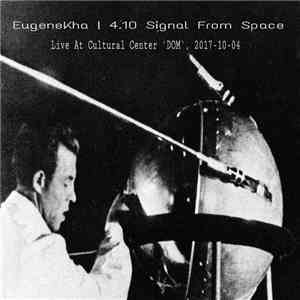 EugeneKha - 4.10 Signal From Space (Live At Cultural Center ‘DOM’ 2017-10-04) FLAC