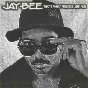 Jay Bee - That's What Friends Are For FLAC