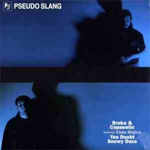 Pseudo Slang - Broke & Copasetic / Yes Doubt / Snowy Daze Again FLAC