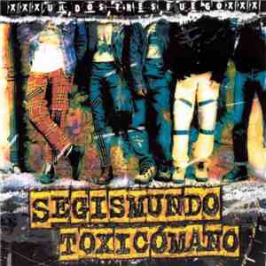 Segismundo Toxicómano - Un, Dos, Tres, Fuego FLAC