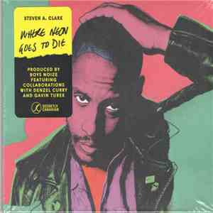 Steven A. Clark - Where Neon Goes To Die FLAC