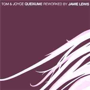 Tom & Joyce - Queixume (Reworked By Jamie Lewis) FLAC