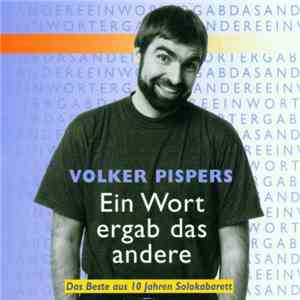 Volker Pispers - Ein Wort Ergab Das Andere FLAC