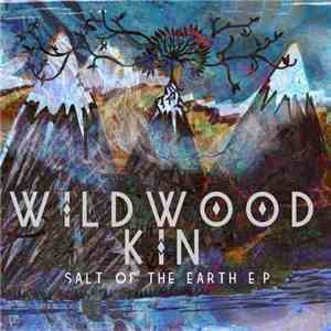 Wildwood Kin - Salt Of The Earth E.P. FLAC