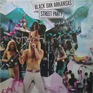 Black Oak Arkansas - Street Party FLAC