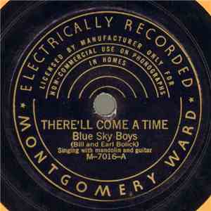 Blue Sky Boys (Bill And Earl Bolick) - There'll Come A Time / I'm Troubled, I'm Troubled FLAC