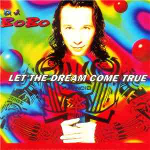 D.J. BoBo - Let The Dream Come True FLAC