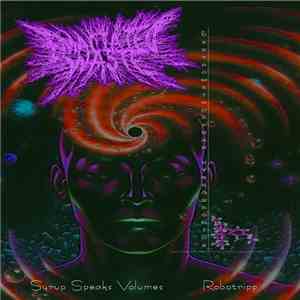Emaciated Waste - Syrup Speaks Volumes Robotripp FLAC