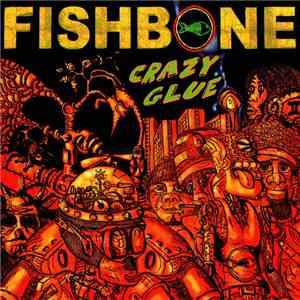 Fishbone - Crazy Glue FLAC