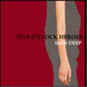 Five O'Clock Heroes - Skin Deep FLAC