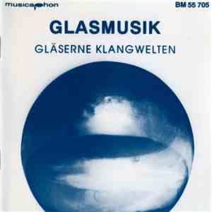 Glasmusik-Ensemble • Walter Sons - Glasmusik (Gläserne Klangwelten) FLAC