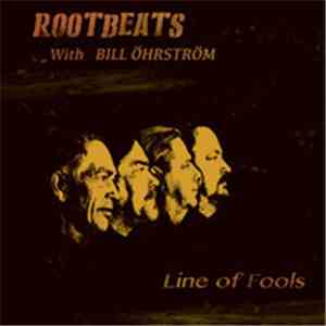 Rootbeats with Bill Öhrström - Line Of Fools FLAC