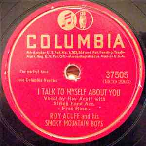 Roy Acuff And His Smoky Mountain Boys - I Talk To Myself About You / Short-Changed In Love FLAC