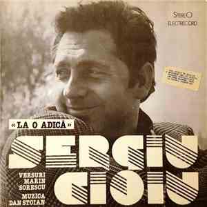 Sergiu Cioiu Versuri Marin Sorescu Muzica Dan Stoian - La O Adică FLAC