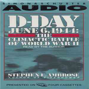 Stephen E. Ambrose - D-Day June 6, 1944: The Climactic Battle Of World War II FLAC