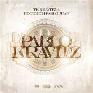 TK Kravitz & Hoodrich Pablo Juan - Pablo Kravitz FLAC