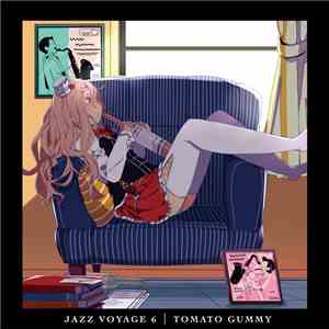 TOMATO GUMMY - JAZZ VOYAGE 6 FLAC